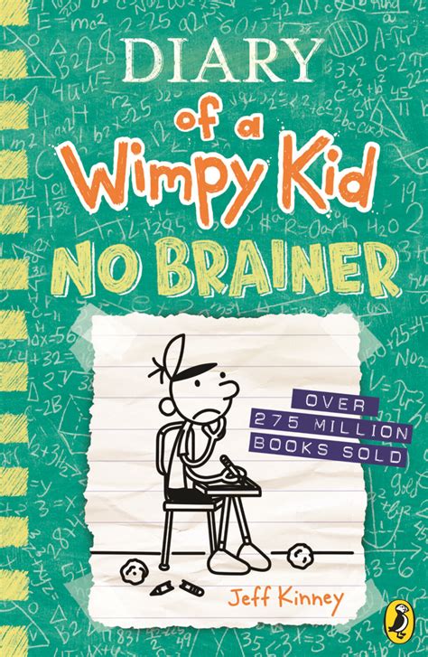 In No Brainer, book 18 of the Diary of a Wimpy Kid series from #1 international bestselling author Jeff Kinney, it’s up to Greg to save his crumbling school before it’s shuttered for good. Up until now, middle school hasn’t exactly been a joyride for Greg Heffley. So when the town threatens to close the crumbling building, he’s not too ...